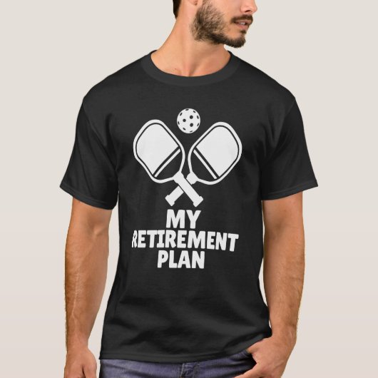 PickleBall My Retirement Plan Dink Retiree Paddle T-Shirt (Vorderseite)