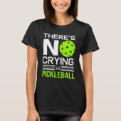 Pickleball No Cry Paddle Ball Sport Ruhestand T-Shirt (Vorderseite)