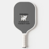 Pickleball Paddle, ich werde deinen Hintern schlag Schläger (Rückseite)