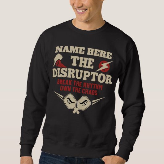 Pickleball Personalized Name THE DISRUPTOR Sweatshirt (Vorderseite)