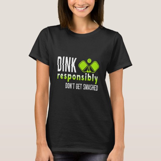 Pickleball Player Dink verantwortungsbewusst kein T-Shirt (Vorderseite)