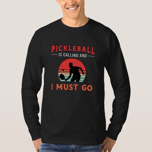 Pickleball ruft an und ich muss Paddelspieler werd T-Shirt (Vorderseite)