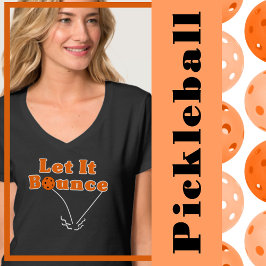 Pickleball Serve Ließ It Bounce Orange Pickleball T-Shirt