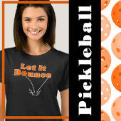 Pickleball Serve Ließ It Bounce Orange Pickleball T-Shirt