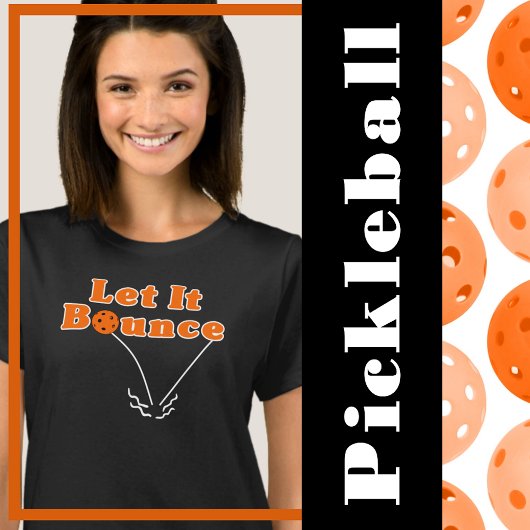 Pickleball Serve Ließ It Bounce Orange Pickleball T-Shirt