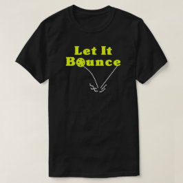 Pickleball Serve Rule - Lass It Bounce, Gelber Bal T-Shirt