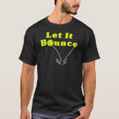 Pickleball Serve Rule - Lass It Bounce, Gelber Bal T-Shirt (Vorderseite)