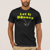 Pickleball Serve Rule - Lass It Bounce, Gelber Bal T-Shirt (Vorderseite)