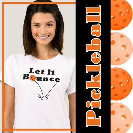 Pickleball Serve Rule - Lass It Bounce, Orange Bal T-Shirt