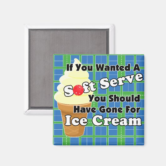 Pickleball Soft Serve? Go for Ice Creme stattdesse Magnet (Vorderseite/Rückseite)