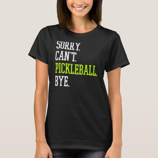 Pickleball Sorry Can't Pickleball Player T-Shirt (Vorderseite)