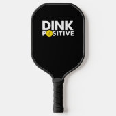 PICKLEBALL SPASS DINK POSITIVE FUNNY PICKLEBALL LO PICKLEBALL SCHLÄGER (Vorderseite)