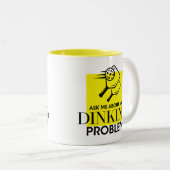 Pickleball Spaß, Frag mir über mein Dinking-Proble Zweifarbige Tasse (VorderseiteRechts)