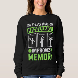 Pickleball spielen verbessert das Memory-Picklebal Sweatshirt