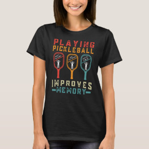 Pickleball spielen verbessert das Pickleball-Spiel T-Shirt