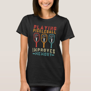Pickleball spielen verbessert das Pickleball-Spiel T-Shirt