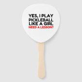 Pickleball spielen, wie ein Mädchen lernen muss Fächer (Vorderseite)