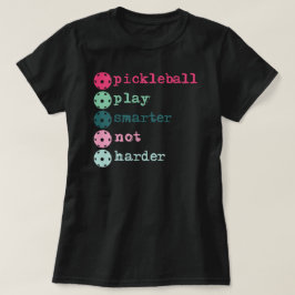 Pickleball spielt klüger und nicht schwerer T-Shirt