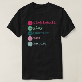 Pickleball spielt klüger und nicht schwerer T-Shirt