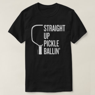 Pickleball-T - Shirt "Straight Up Pickle Ballin"
