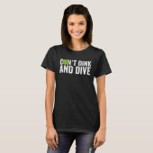 Pickleball Team Clothing  Don't Dink and Dive T-Shirt (Vorne ganz)