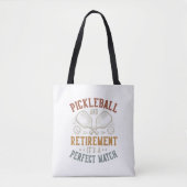 Pickleball und Ruhestand Es ist eine perfekte Über Tasche (Vorderseite)