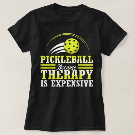 Pickleball, weil die Therapie teuer ist, lustig 73 T-Shirt (Design vorne)