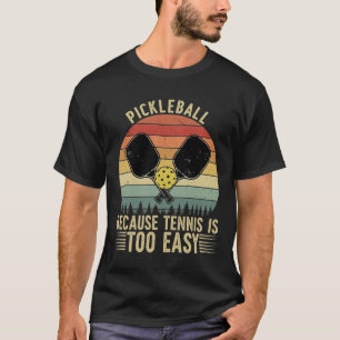 PICKLEBALL Weil Tennis zu einfach ist' - Lustiges  T-Shirt