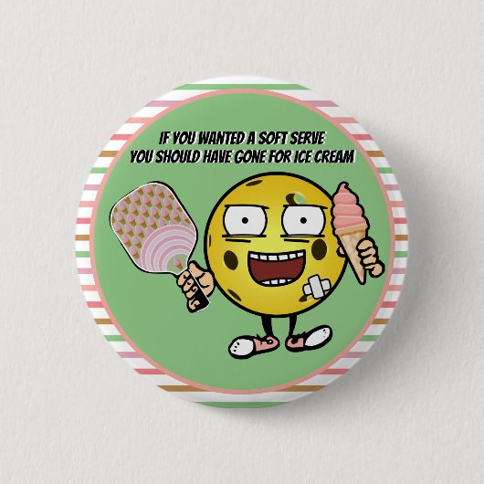 Pickleball, wenn du Soft Serve Will, geht auf Eisc Button (Vorderseite)
