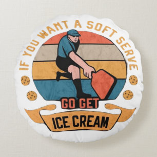 Pickleball Wenn du Soft Serve willst, hol dir Eisc Rundes Kissen