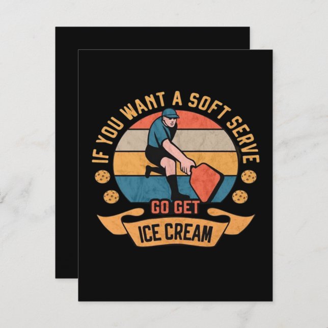 Pickleball Wenn Sie wollen Soft Serve gehen Ice Cr (Vorne/Hinten)