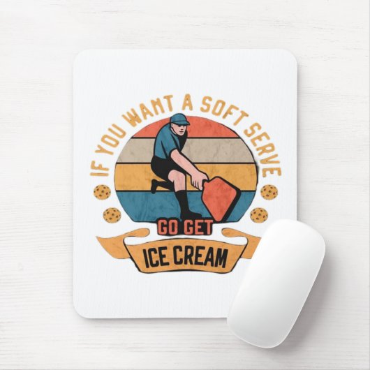 Pickleball Wenn Sie wollen Soft Serve gehen Ice Cr Mousepad (Mit Mouse)