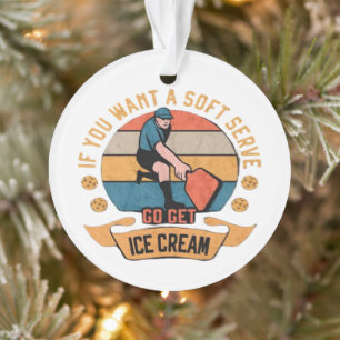 Pickleball Wenn Sie wollen Soft Serve gehen Ice Cr Ornament