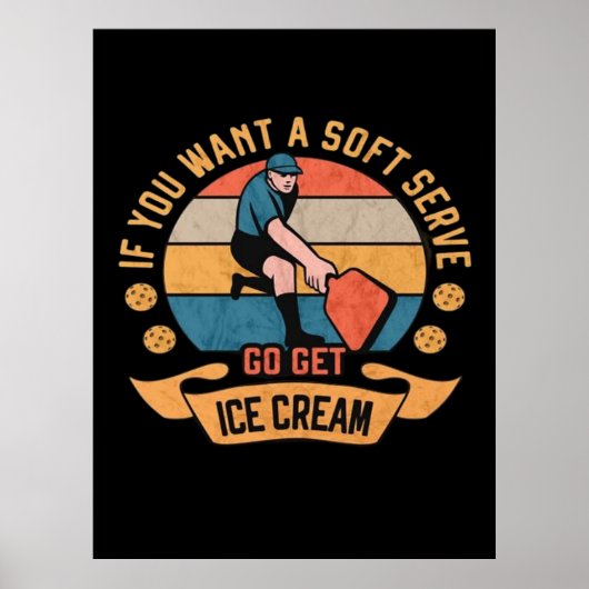 Pickleball Wenn Sie wollen Soft Serve gehen Ice Cr Poster (Vorne)
