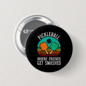 Pickleball, wo Freunde Pickle Ball zerquetschen Button (Vorne & Hinten)