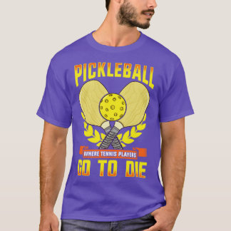 Pickleball, wo Tennisspieler Die werden T-Shirt