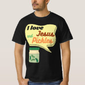 Pickles and Jesus Religious T-Shirt (Vorderseite)