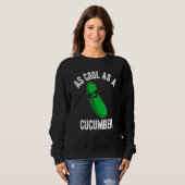 Pickles As Cool as a Cucumber  Pickle Saying Sweatshirt (Vorne ganz)