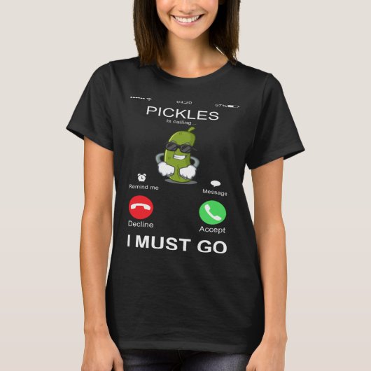Pickles Is Calling I Must Go  Phone Screen  Humor T-Shirt (Vorderseite)