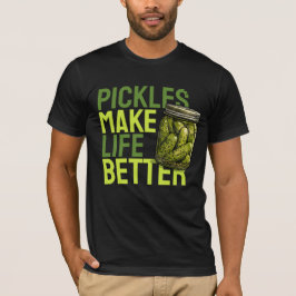 Pickles machen das Leben besser T-Shirt