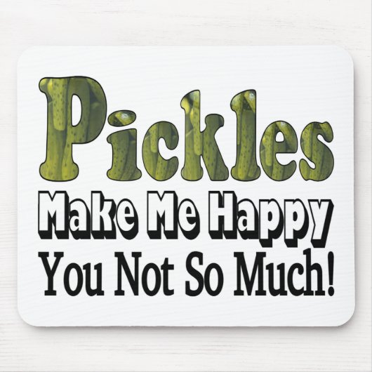 Pickles machen mich glücklich mousepad (Vorne)
