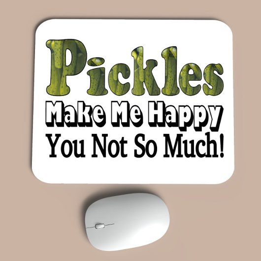 Pickles machen mich glücklich mousepad