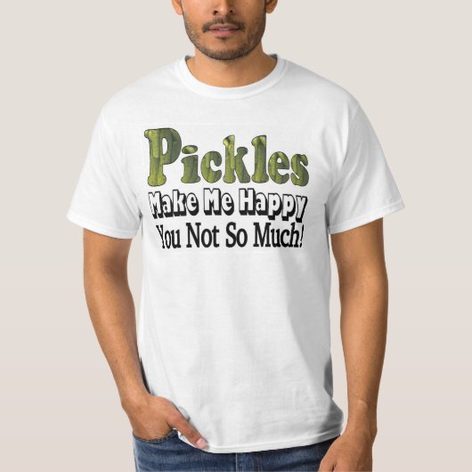 Pickles machen mich glücklich T-Shirt (Vorderseite)