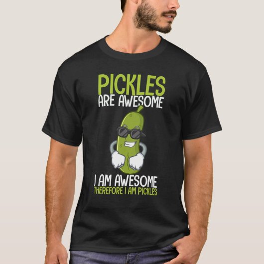 Pickles sind Phantastisch, deshalb bin ich Pickles T-Shirt (Vorderseite)
