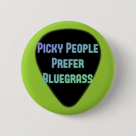 Picky Leute bevorzugen Bluegrass Button (Vorderseite)