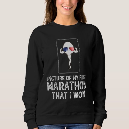 Picture Of My First Marathon That I Won  Sperm Sweatshirt (Vorderseite)