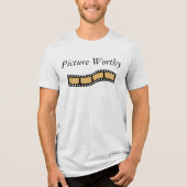 Picture Worthy T - Shirt (Vorderseite)