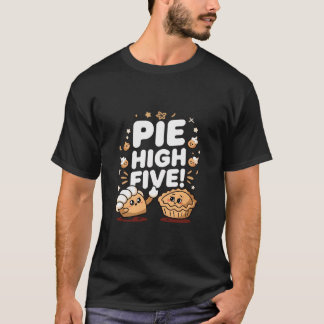 Pie High Five: Ein Stück Spaß und Feier T-Shirt