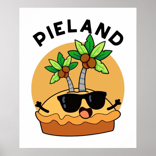 Pie-land Funny Island Pun Poster (Vorne)