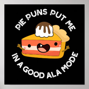 Pie Puns stecken mich in einen guten, im Ala-Modus Poster